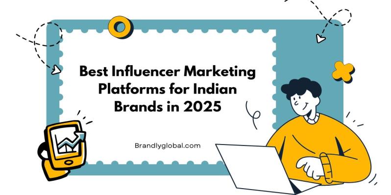 Best Influencer Marketing Platforms for Indian Brands in 2025