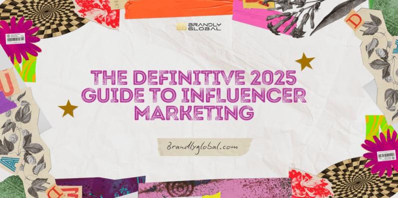 The Definitive 2025 Guide to Influencer Marketing