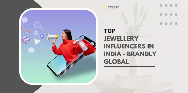 Top Jewellery Influencers in India - Brandly Global