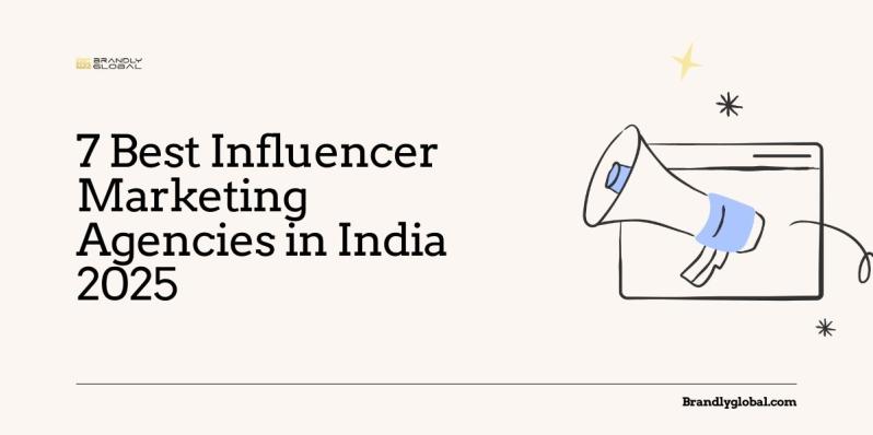 7 Best Influencer Marketing Agencies in India 2025