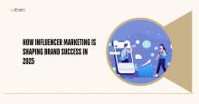 How Influencer Marketing is Shaping Brand Success in 2025