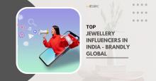 Top Jewellery Influencers in India - Brandly Global